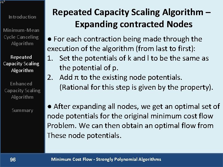 Introduction Minimum-Mean Cycle Canceling Algorithm Repeated Capacity Scaling Algorithm Enhanced Capacity Scaling Algorithm Summary