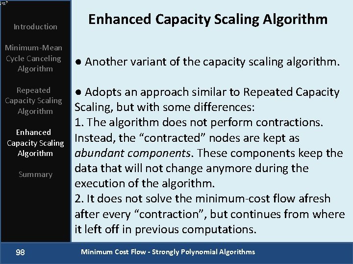 Introduction Minimum-Mean Cycle Canceling Algorithm Repeated Capacity Scaling Algorithm Enhanced Capacity Scaling Algorithm Summary