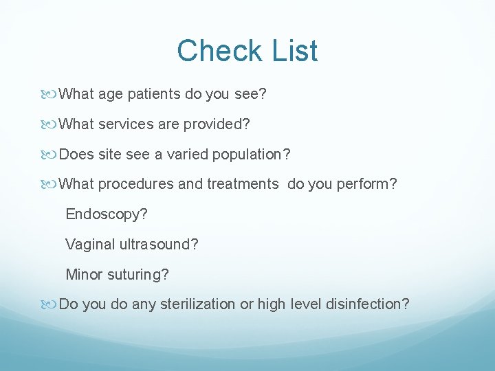 Check List What age patients do you see? What services are provided? Does site