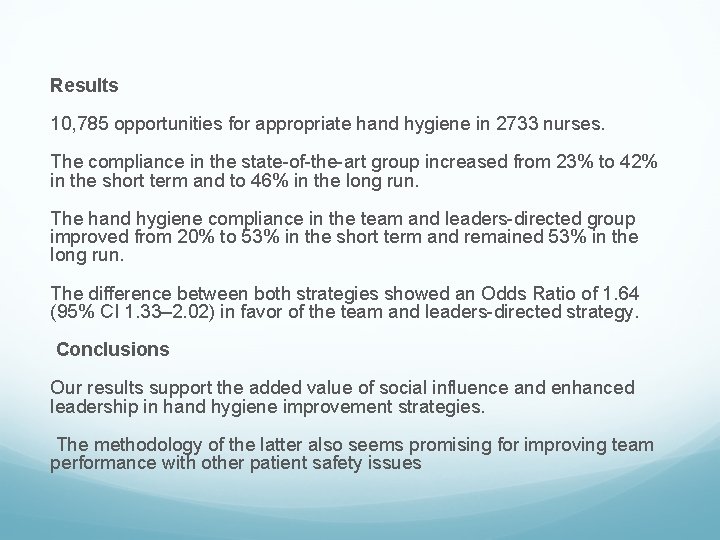 Results 10, 785 opportunities for appropriate hand hygiene in 2733 nurses. The compliance in