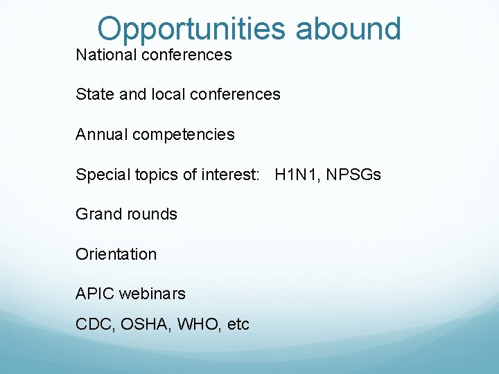 Opportunities abound National conferences State and local conferences Annual competencies Special topics of interest: