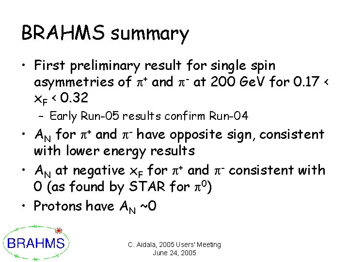 BRAHMS summary • First preliminary result for single spin asymmetries of p+ and p-