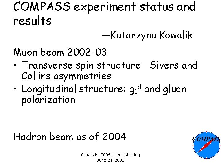 COMPASS experiment status and results —Katarzyna Kowalik Muon beam 2002 -03 • Transverse spin