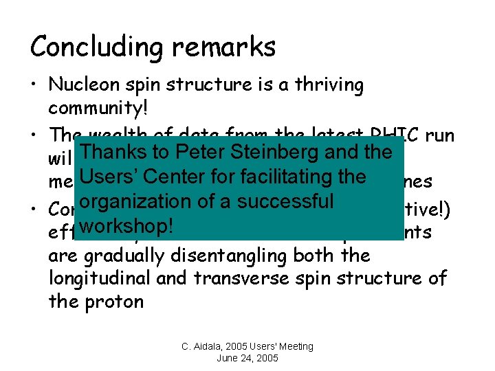 Concluding remarks • Nucleon spin structure is a thriving community! • The wealth of