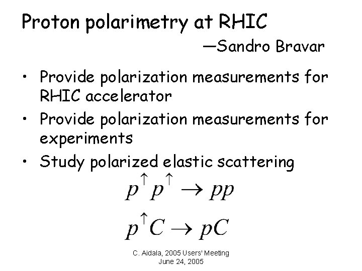 Proton polarimetry at RHIC —Sandro Bravar • Provide polarization measurements for RHIC accelerator •