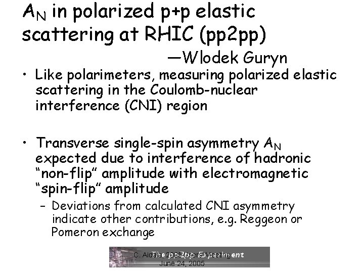 AN in polarized p+p elastic scattering at RHIC (pp 2 pp) —Wlodek Guryn •