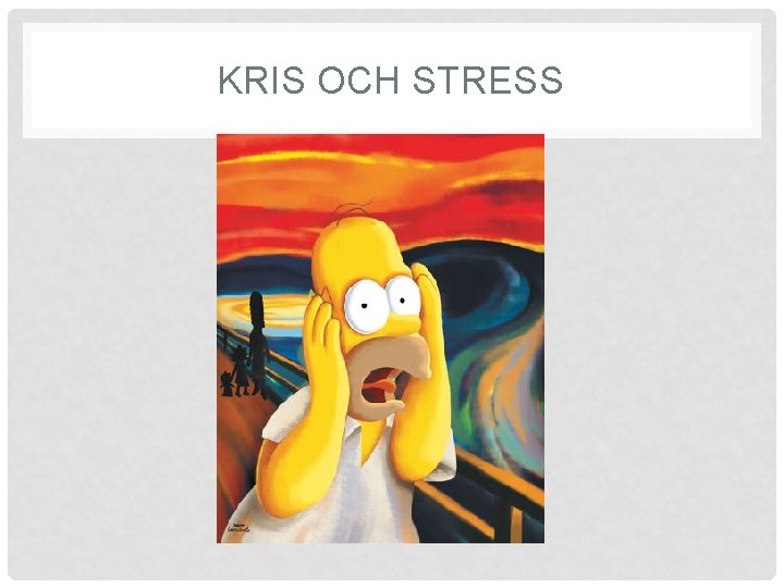 KRIS OCH STRESS 