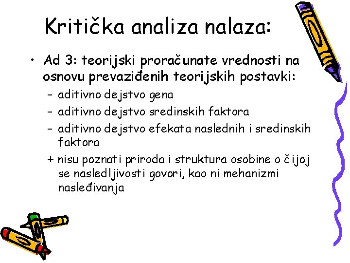 Kritička analiza nalaza: • Ad 3: teorijski proračunate vrednosti na osnovu prevaziđenih teorijskih postavki: