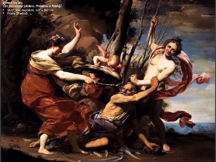 Simon Vouet Čas poražený Láskou, Pravdou a Nadějí • 1627, olej na plátně, 107