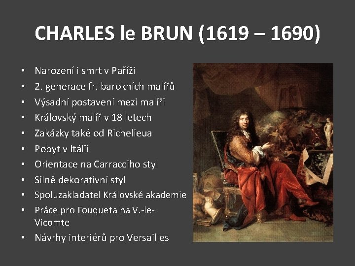 CHARLES le BRUN (1619 – 1690) Narození i smrt v Paříži 2. generace fr.