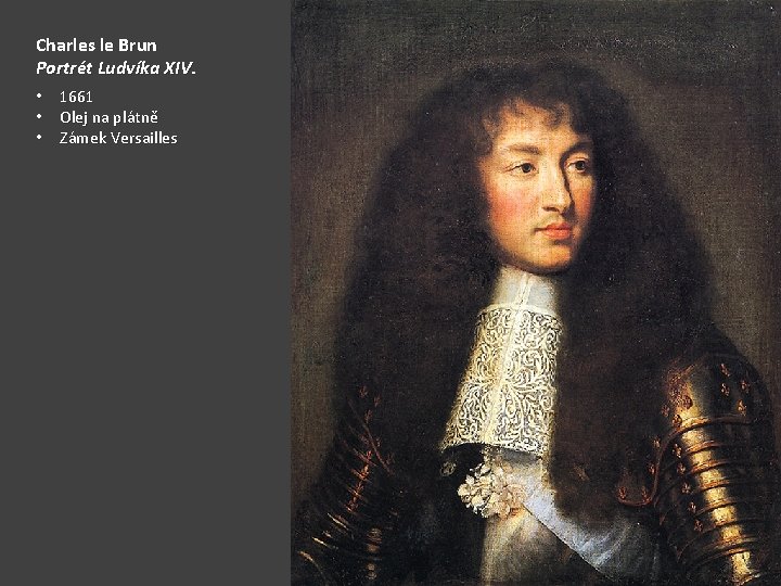 Charles le Brun Portrét Ludvíka XIV. • 1661 • Olej na plátně • Zámek