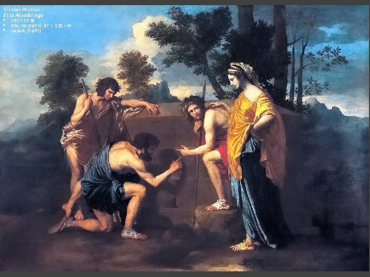 Nicolas Poussin Et in Arcadia ego • 1637 -1638 • Olej na plátně, 87