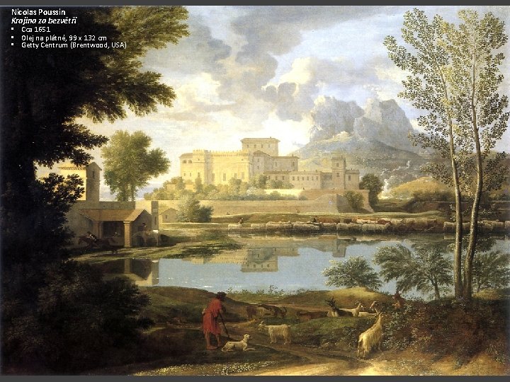 Nicolas Poussin Krajina za bezvětří • Cca 1651 • Olej na plátně, 99 x