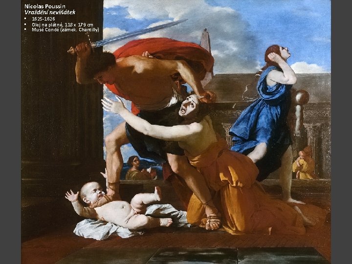 Nicolas Poussin Vraždění neviňátek • 1625 -1626 • Olej na plátně, 118 x 179
