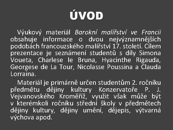 ÚVOD Výukový materiál Barokní malířství ve Francii obsahuje informace o dvou nejvýznamnějších podobách francouzského