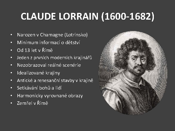 CLAUDE LORRAIN (1600 -1682) • • • Narozen v Chamagne (Lotrinsko) Minimum informací o