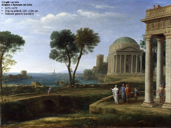 Claude Lorrain Krajina s Aeneem na Délu • 1671 -1672 • Olej na plátně,