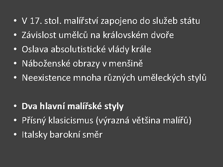  • • • V 17. stol. malířství zapojeno do služeb státu Závislost umělců