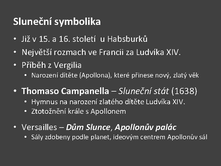 Sluneční symbolika • • • Již v 15. a 16. století u Habsburků Největší