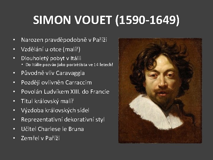 SIMON VOUET (1590 -1649) • Narozen pravděpodobně v Paříži • Vzdělání u otce (malíř)