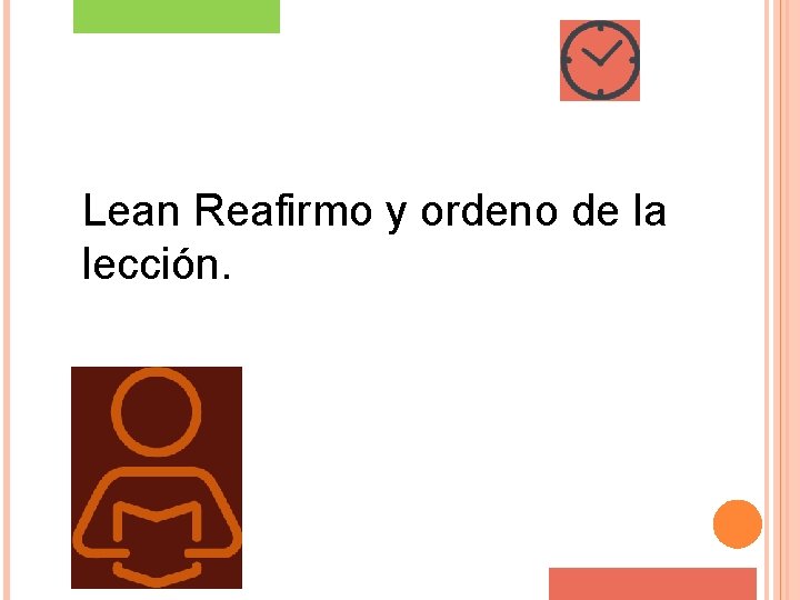 Lean Reafirmo y ordeno de la lección. Lean Reafirmo y ordeno de la lección.