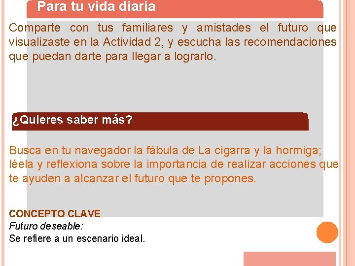 Para tu vida diaria Comparte con tus familiares y amistades el futuro que visualizaste Para tu vida diaria Comparte con tus familiares y amistades el futuro que visualizaste