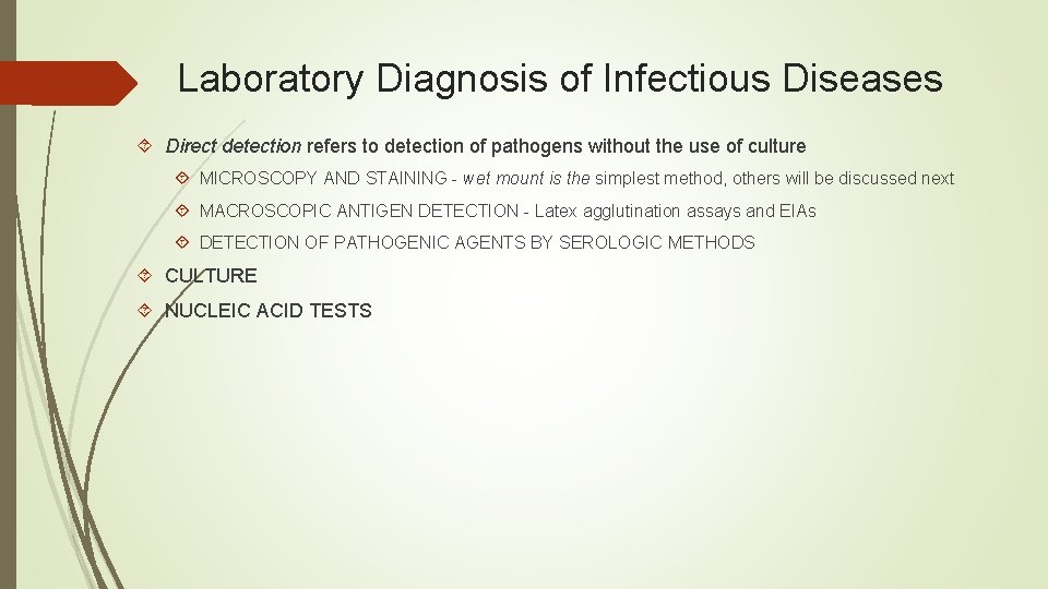 Laboratory Diagnosis of Infectious Diseases Direct detection refers to detection of pathogens without the