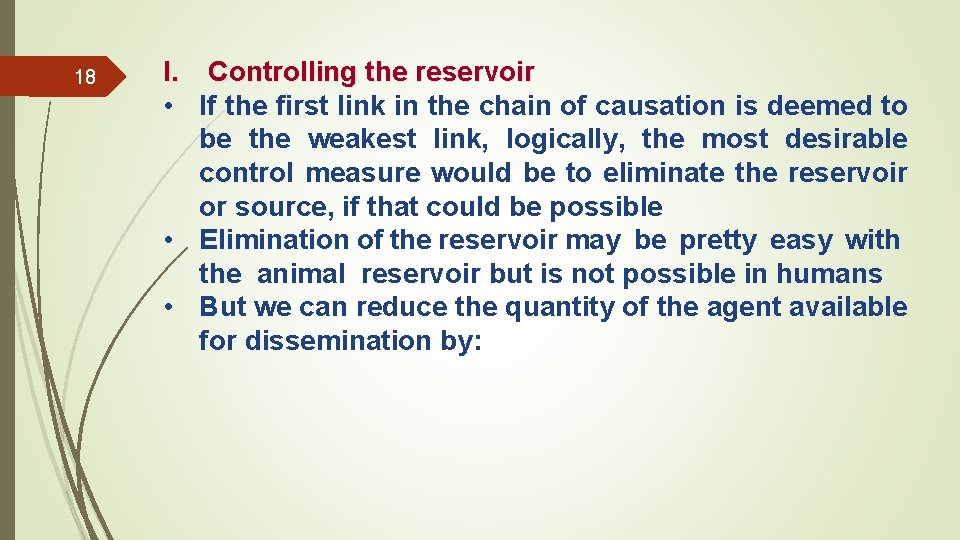 18 I. Controlling the reservoir • If the first link in the chain of