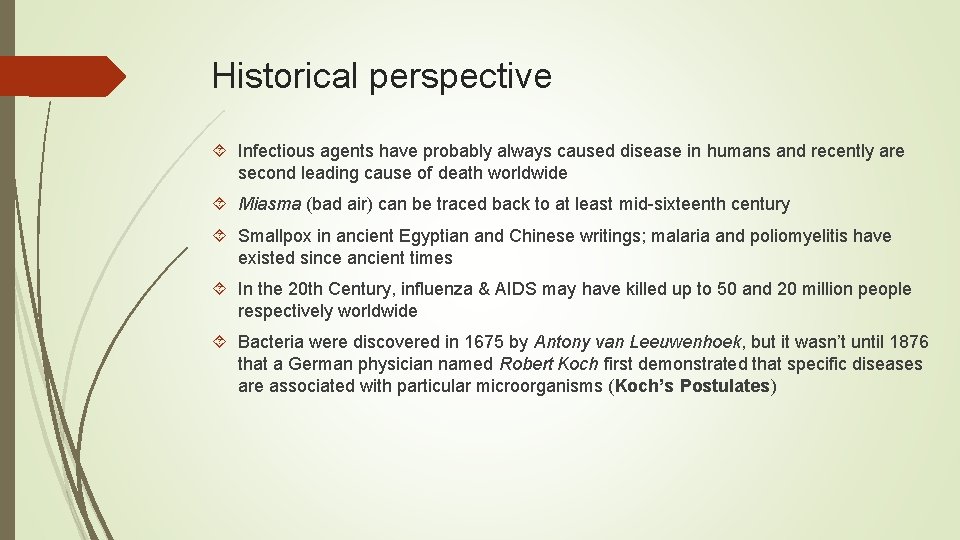 Historical perspective Infectious agents have probably always caused disease in humans and recently are