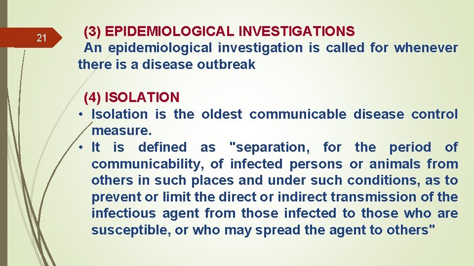 21 (3) EPIDEMIOLOGICAL INVESTIGATIONS An epidemiological investigation is called for whenever there is a