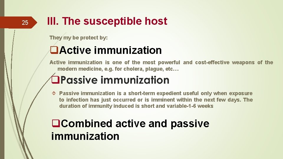 25 III. The susceptible host They my be protect by: q. Active immunization is