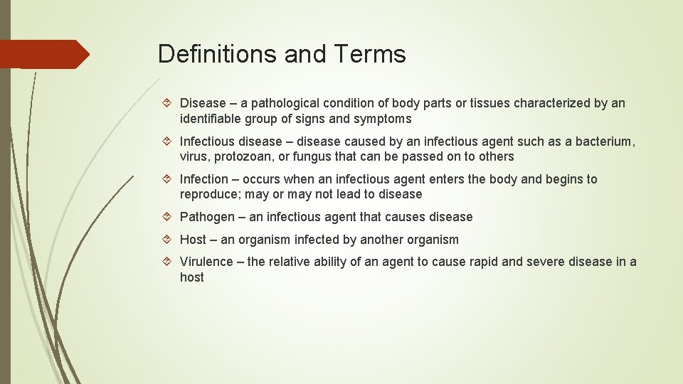 Definitions and Terms Disease – a pathological condition of body parts or tissues characterized