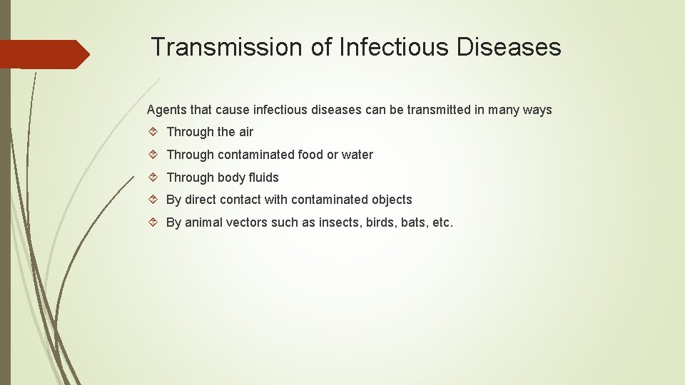 Transmission of Infectious Diseases Agents that cause infectious diseases can be transmitted in many