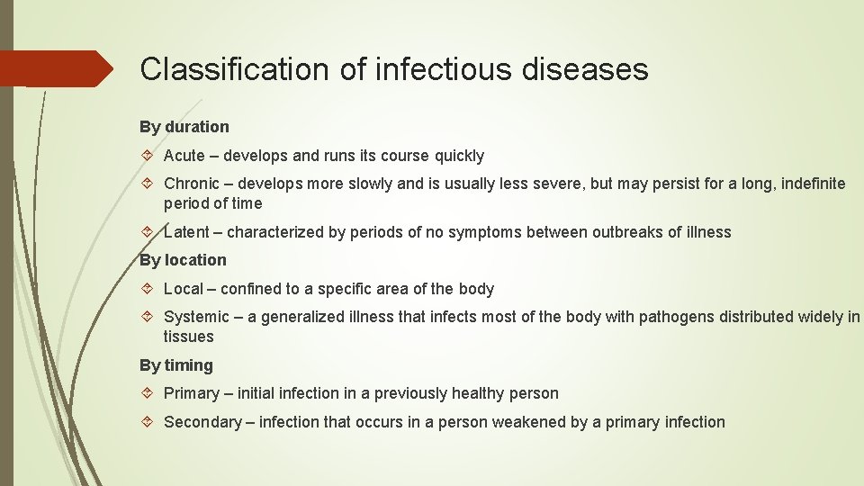 Classification of infectious diseases By duration Acute – develops and runs its course quickly