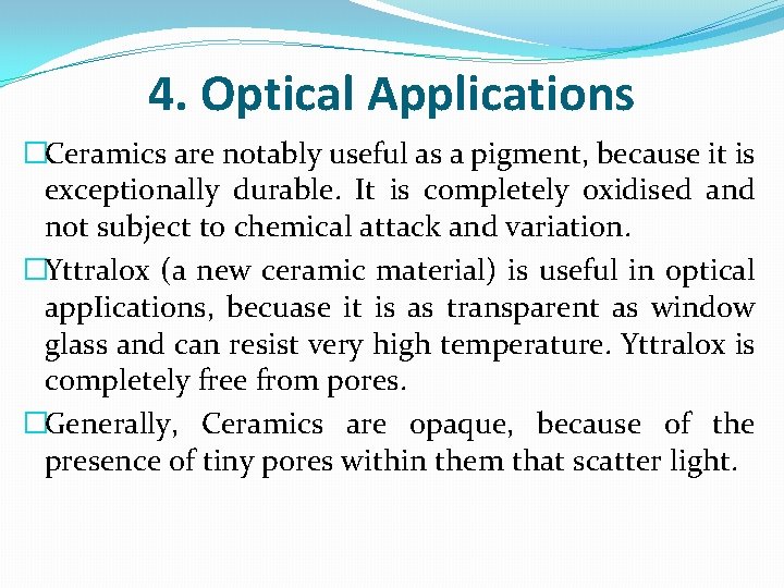 4. Optical Applications �Ceramics are notably useful as a pigment, because it is exceptionally