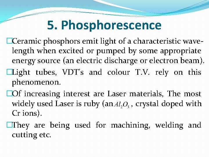 5. Phosphorescence �Ceramic phosphors emit light of a characteristic wavelength when excited or pumped