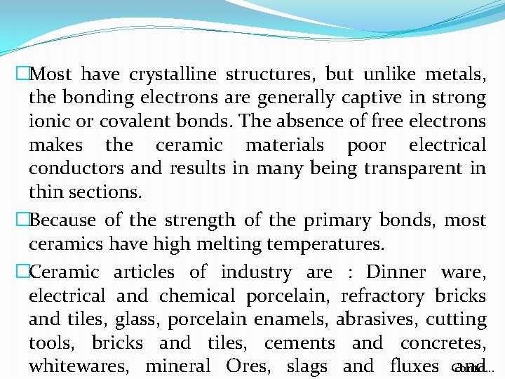 �Most have crystalline structures, but unlike metals, the bonding electrons are generally captive in