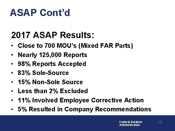 ASAP Cont’d 2017 ASAP Results: • • Close to 700 MOU’s (Mixed FAR Parts)