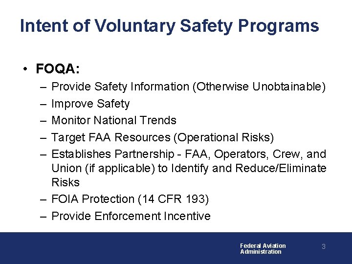 Intent of Voluntary Safety Programs • FOQA: – – – Provide Safety Information (Otherwise