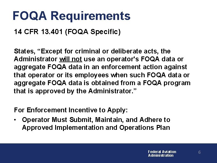 FOQA Requirements 14 CFR 13. 401 (FOQA Specific) States, “Except for criminal or deliberate
