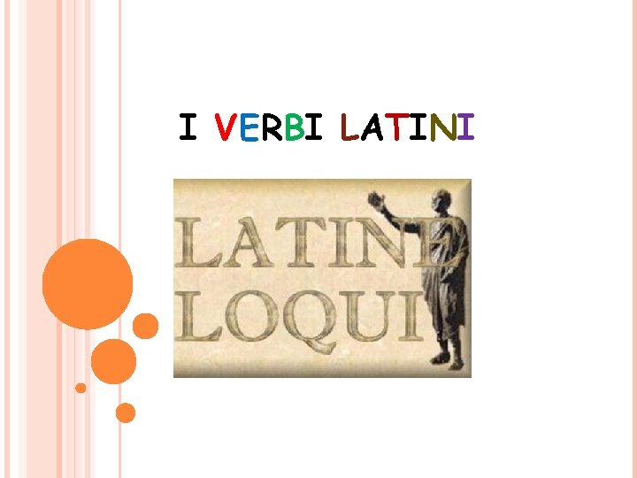 I VERBI LATINI 
