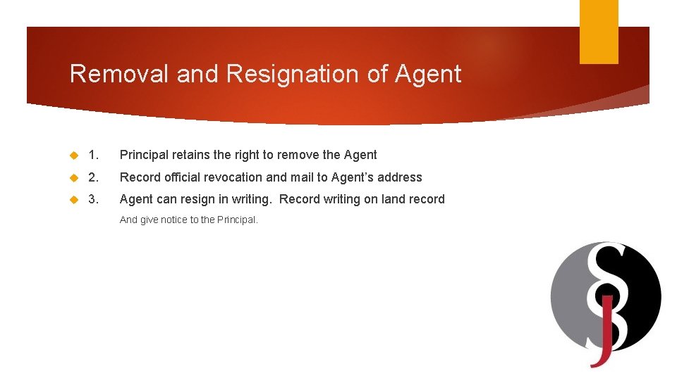 Removal and Resignation of Agent 1. Principal retains the right to remove the Agent