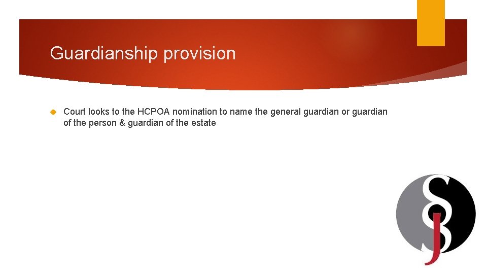 Guardianship provision Court looks to the HCPOA nomination to name the general guardian or