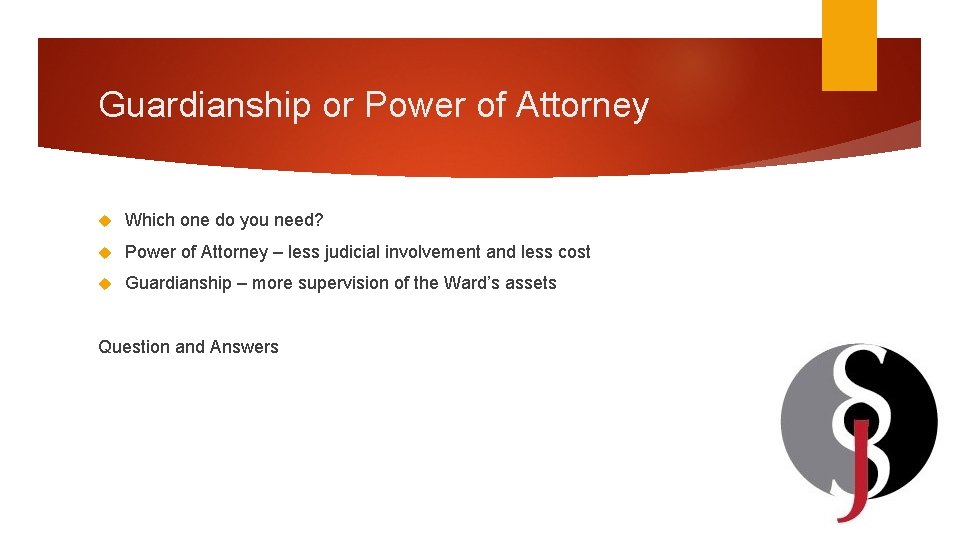 Guardianship or Power of Attorney Which one do you need? Power of Attorney –