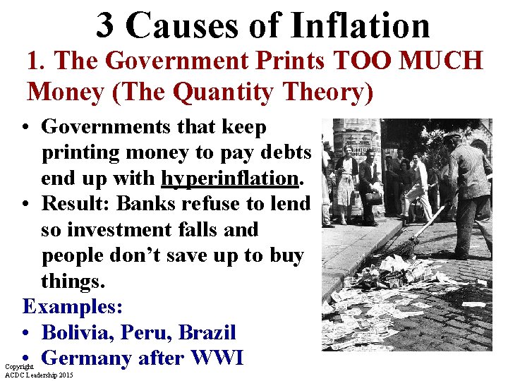 3 Causes of Inflation 1. The Government Prints TOO MUCH Money (The Quantity 3 Causes of Inflation 1. The Government Prints TOO MUCH Money (The Quantity