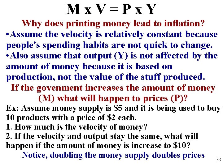 M x V = P x Y Why does printing money lead to inflation? M x V = P x Y Why does printing money lead to inflation?