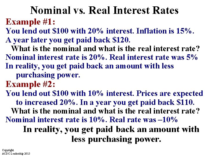 Nominal vs. Real Interest Rates Example #1: You lend out $100 with 20% interest. Nominal vs. Real Interest Rates Example #1: You lend out $100 with 20% interest.