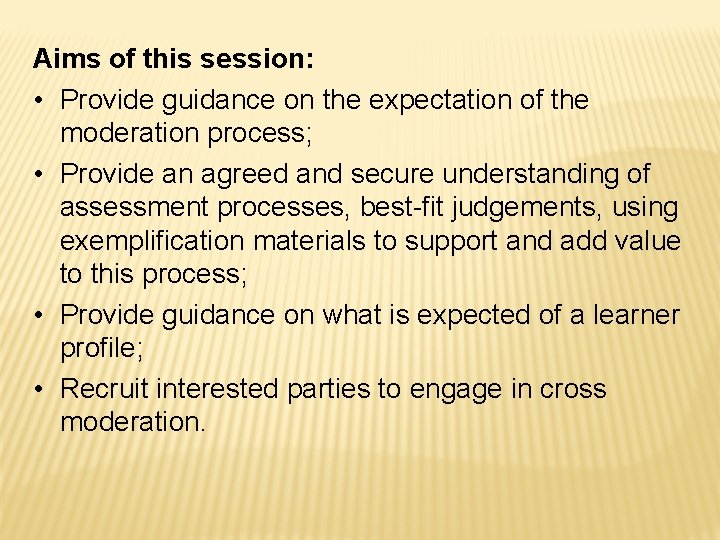 Aims of this session: • Provide guidance on the expectation of the moderation process;