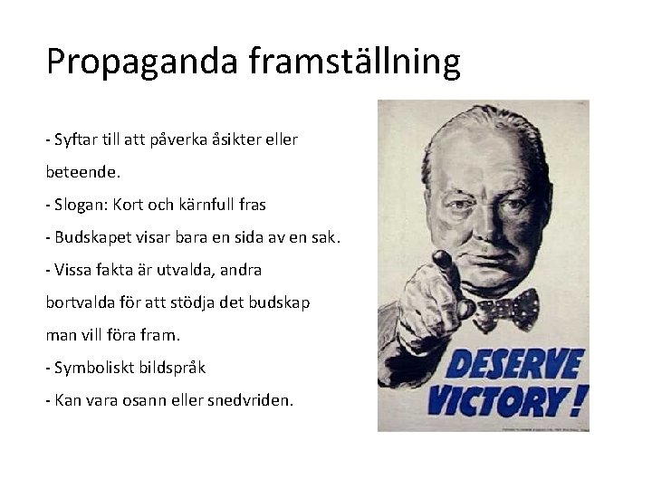 Propaganda framställning - Syftar till att påverka åsikter eller beteende. - Slogan: Kort och