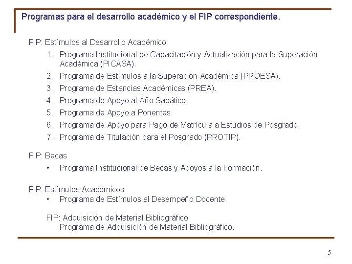 Programas para el desarrollo académico y el FIP correspondiente. FIP: Estímulos al Desarrollo Académico